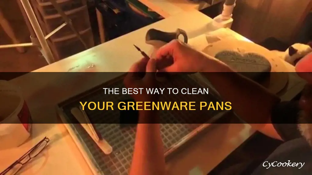 how to clean greenware pans