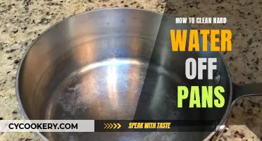 Cleaning Hard Water Off Pans: Easy and Effective Tricks