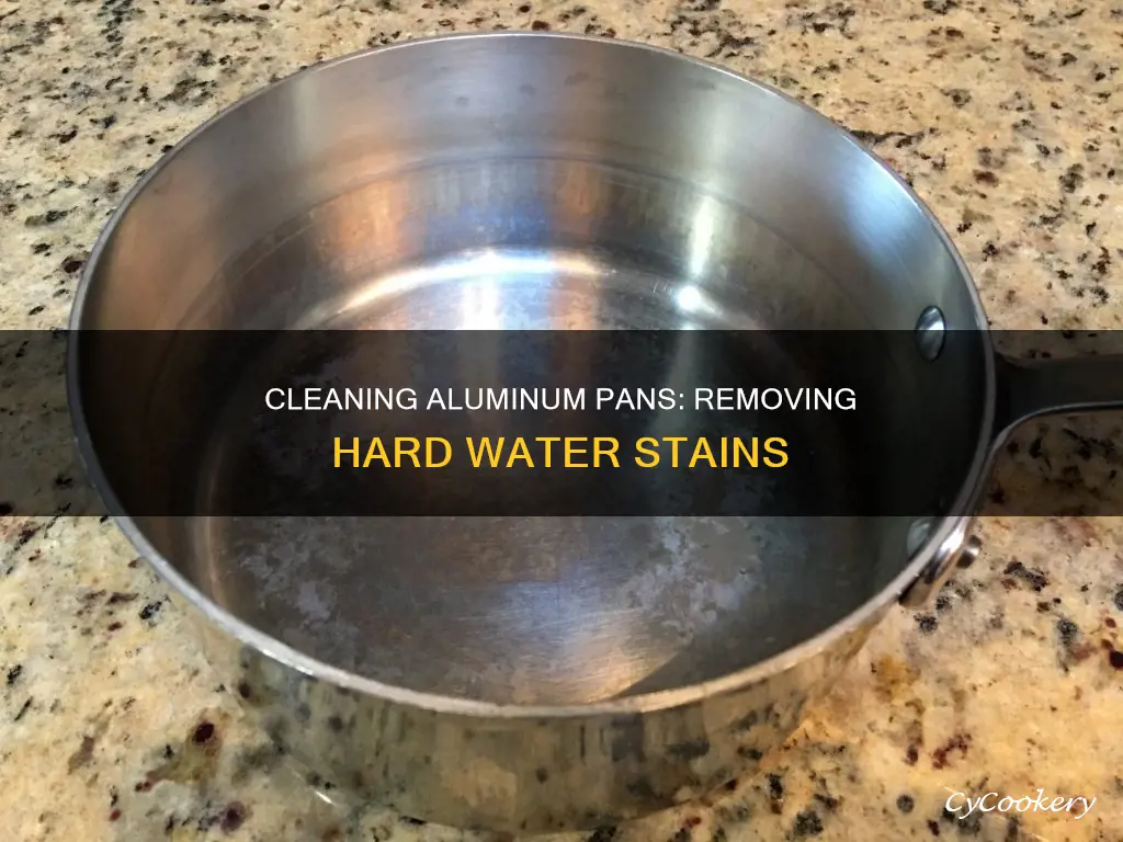 how to clean hard water out of an aluminum pan