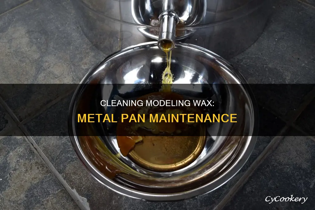 how to clean modeling wax out of a metal pan