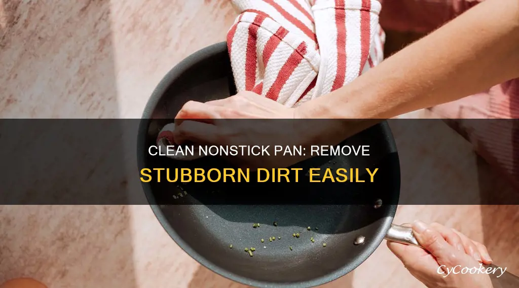 how to clean nonstick pan with stuck dirt