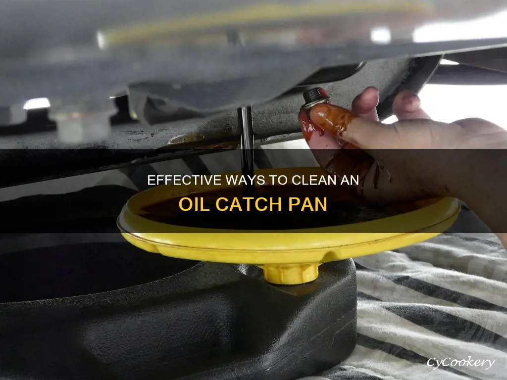 how to clean oil catch pan