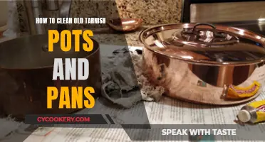 Clean Old Tarnished Pots and Pans: Tips and Tricks