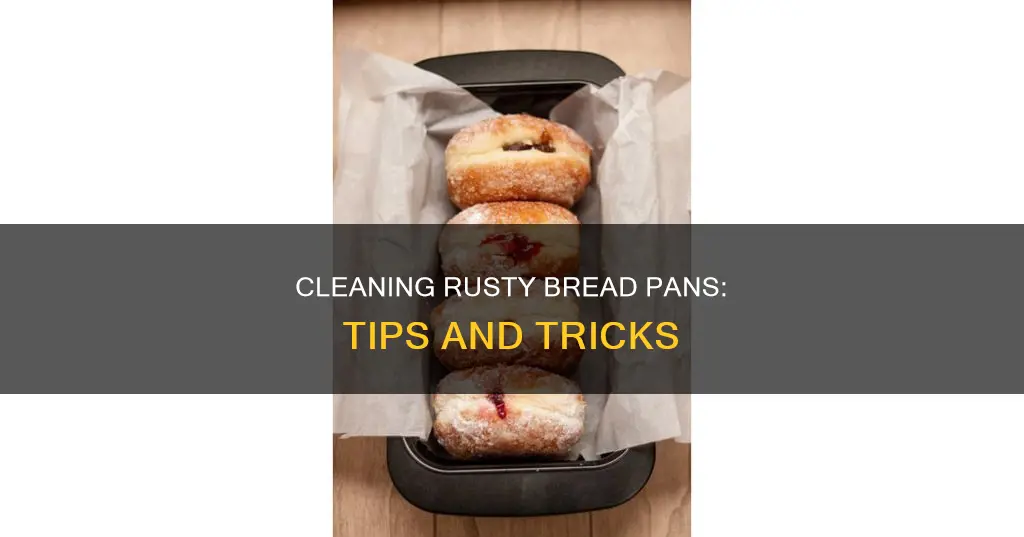 how to clean rusty bread pans