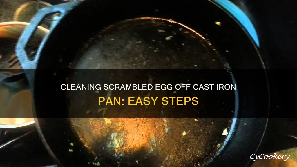 how to clean scrambled egg off cast iron pan