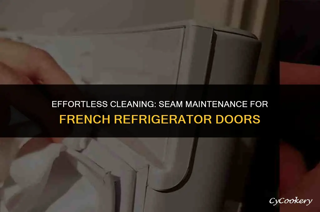 how to clean seams around french refrigerator doors