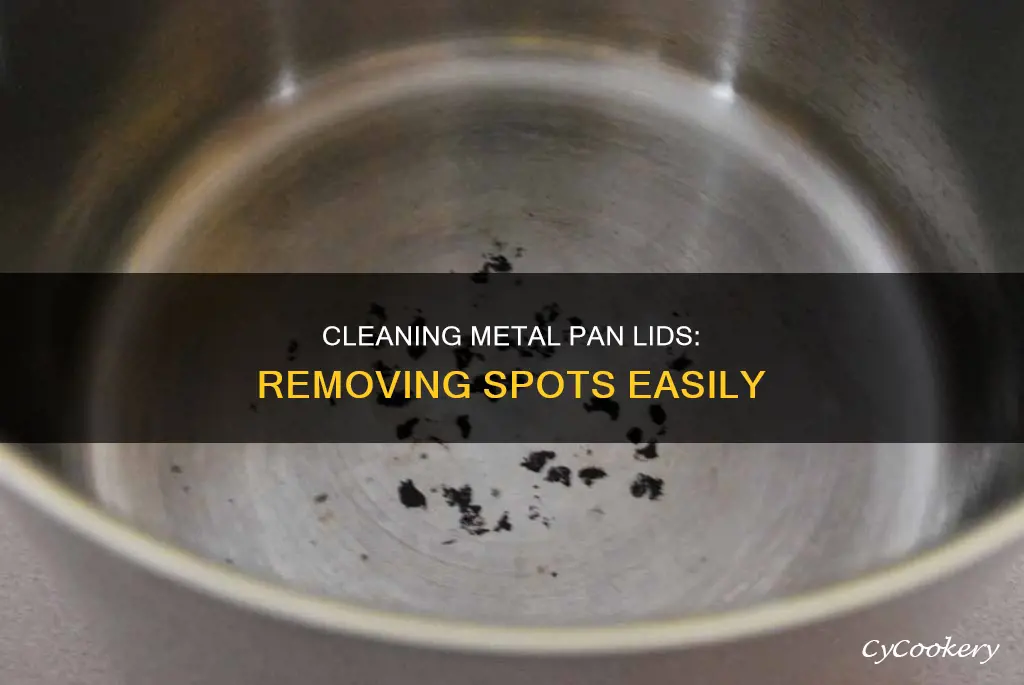 how to clean spots from metal pan lids