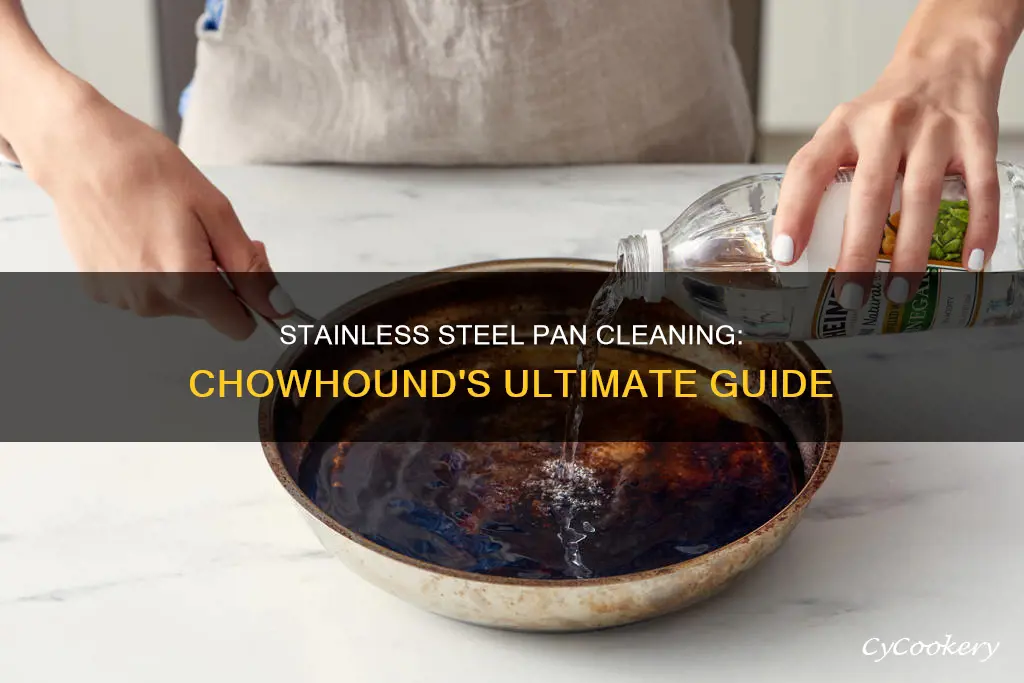 how to clean stainless steel pans chowhound