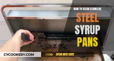 Cleaning Sticky Syrup Off Stainless Steel Pans