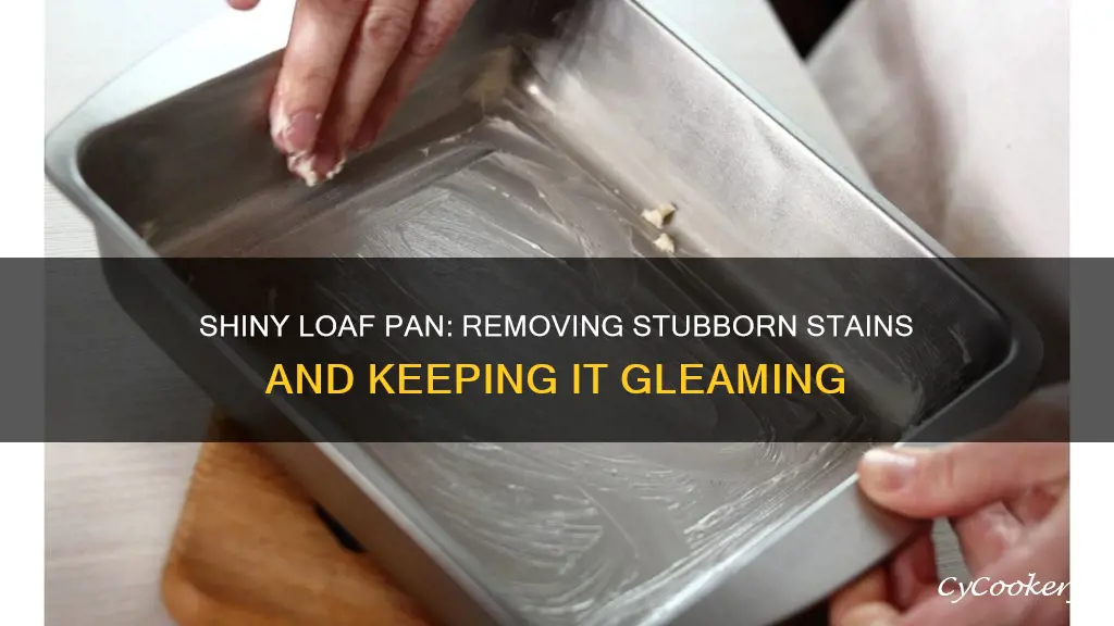 how to clean the baked on stain shiny loaf pan