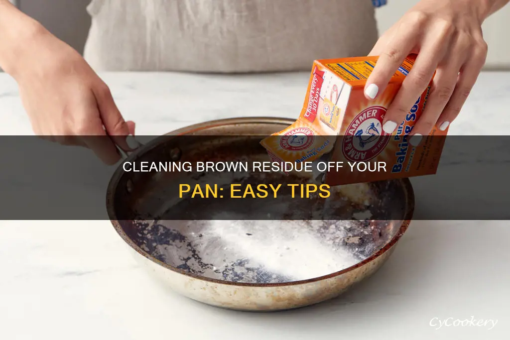 how to clean this brown stuff off of my pan