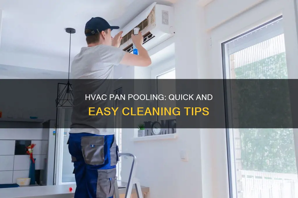 how to clean up hvac pooling in pan