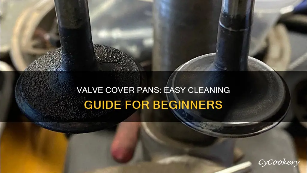 how to clean valve cover pans