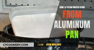 Cleaning Water Stains from Aluminum Pans: A Simple Guide