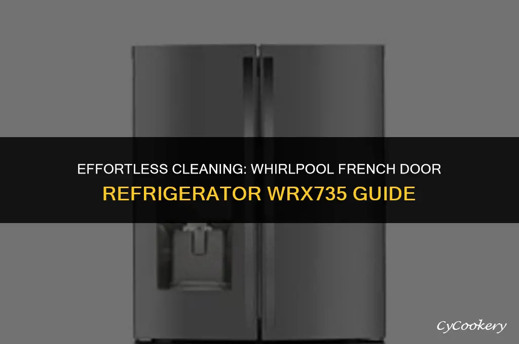 how to clean whirlpool french door refrigerator wrx735