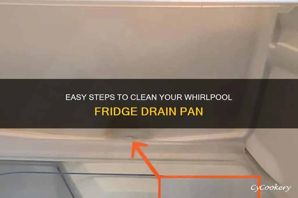 how to clean whirlpool refrigerator drain pan