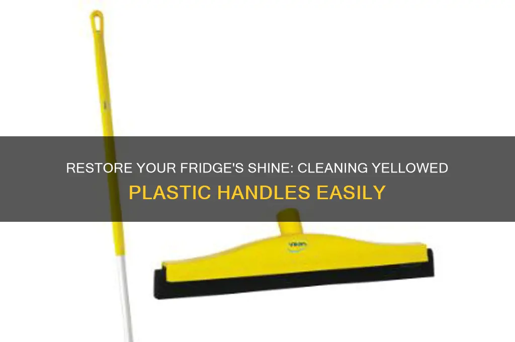 how to clean yellowed plastic refrigerator handles