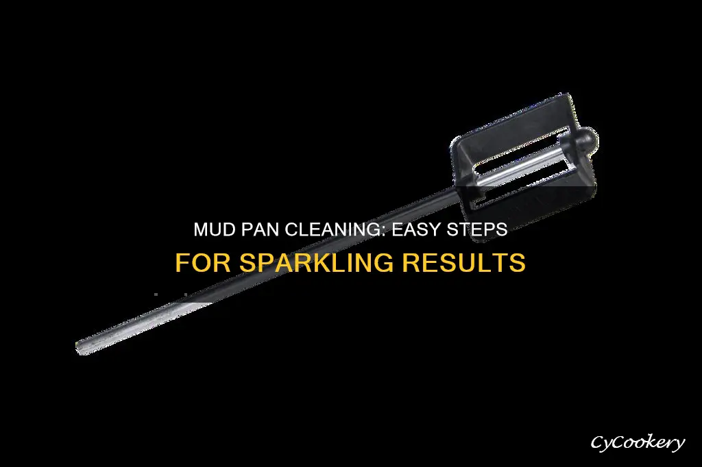 how to clean your mud pan