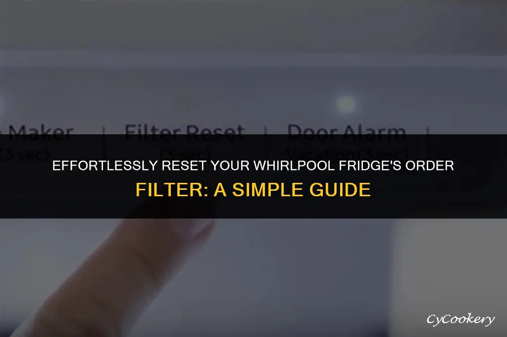 how to clear order filter on whirlpool refrigerator