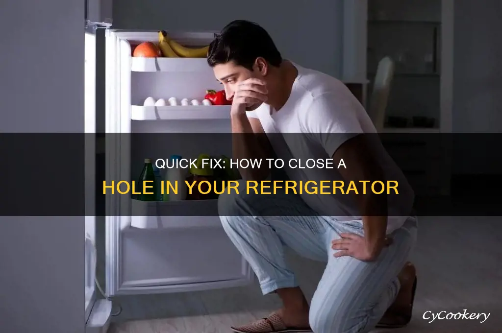 how to close a holr in refrigerator