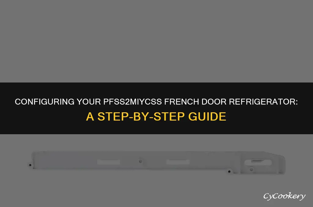 how to configure my pfss2miycss french door refrigerator