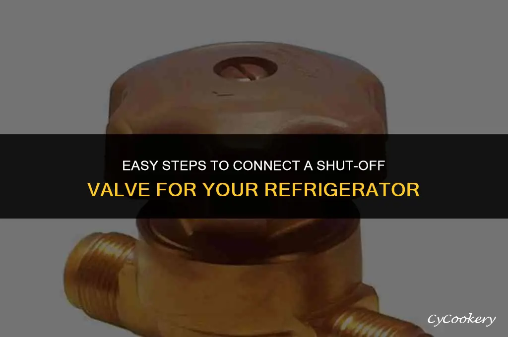 how to connect a shut off valve for refrigerator