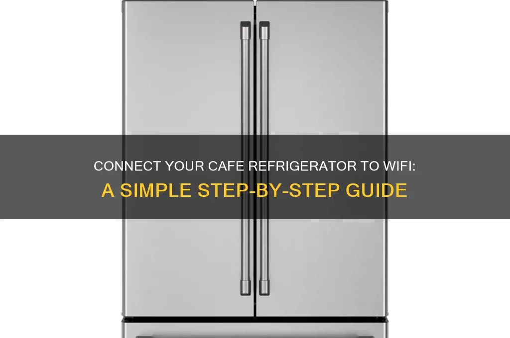 how to connect cafe refrigerator to wifi