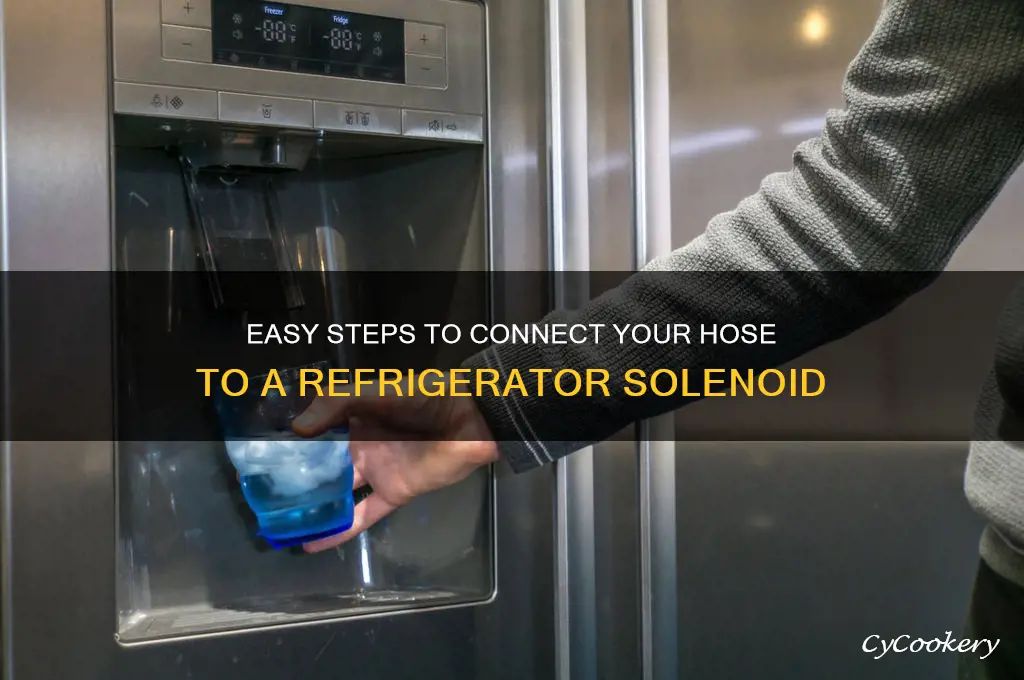 how to connect hose to refrigerator solenoid