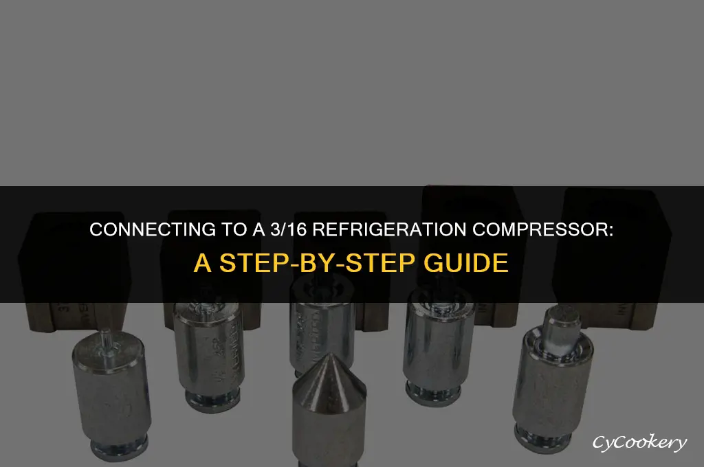 how to connect to a 3 16 refrigeration compressor