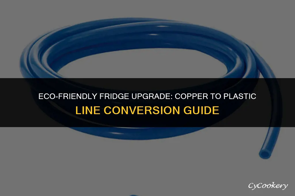 how to convert copper to plastic line refrigerator