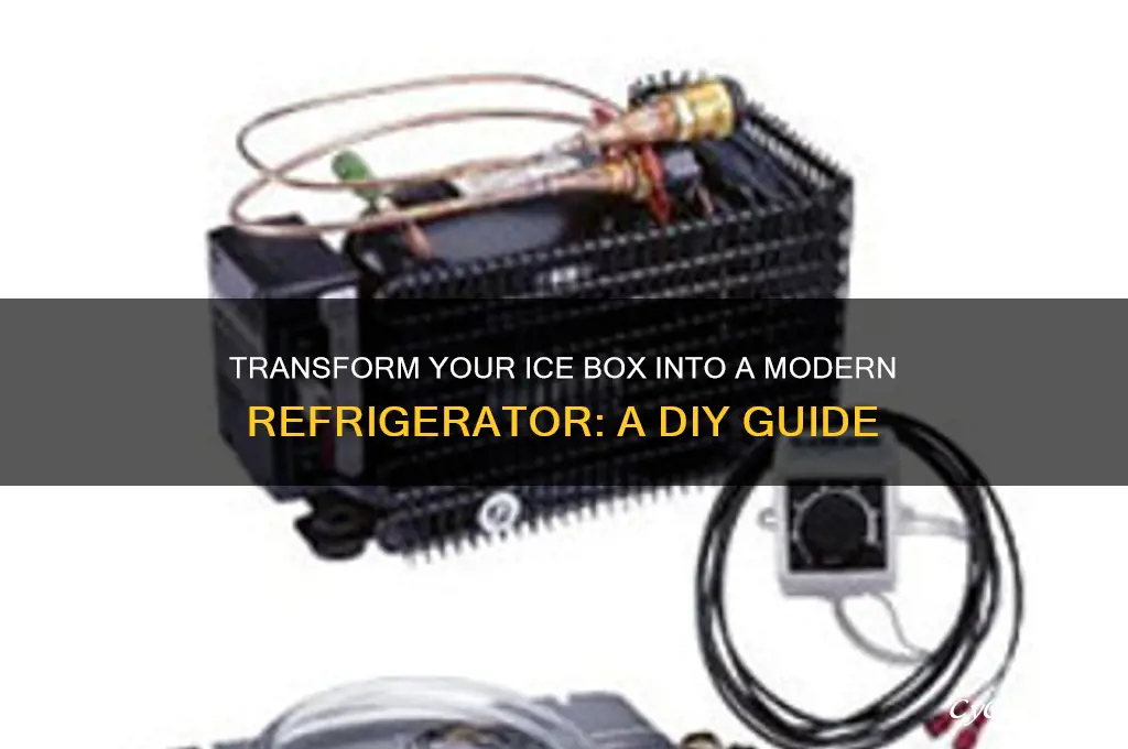 how to convert ice box to refrigerator