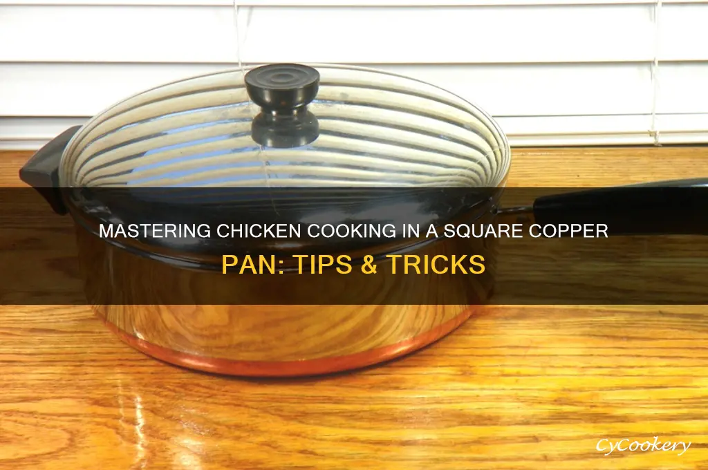 how to cook a chicken using a square cooper pan