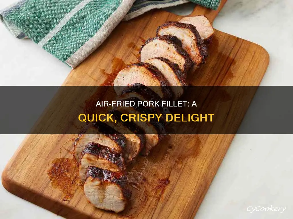 how to cook a pork fillet in air fryer