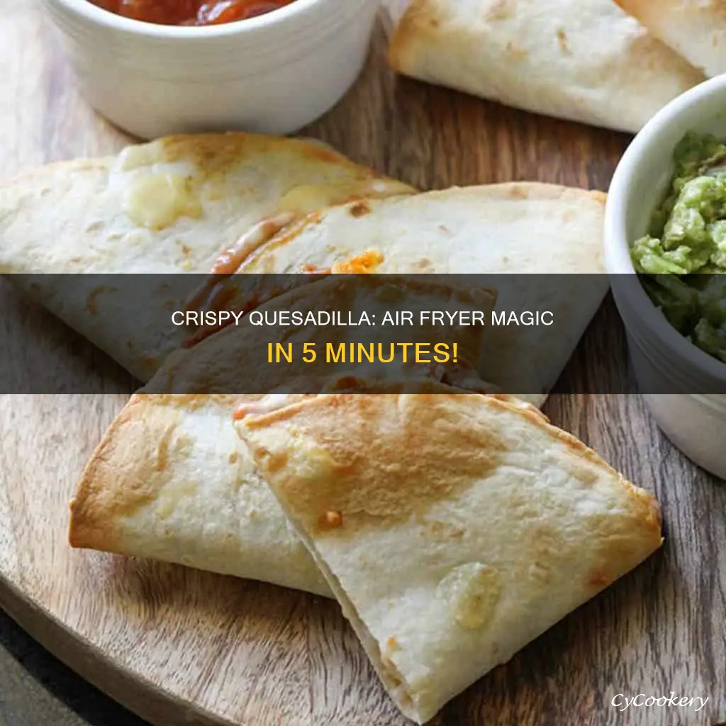 how to cook a quesadilla in the air fryer