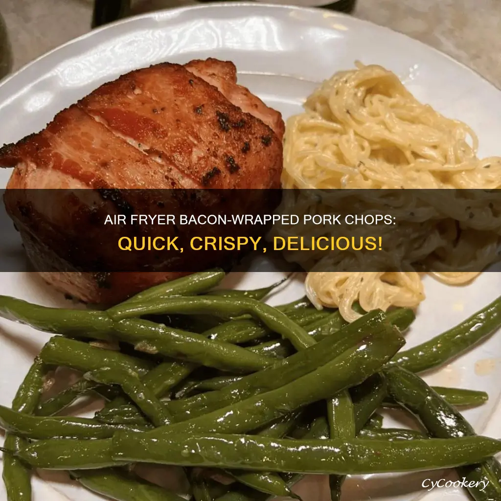 how to cook bacon wrapped pork chops in air fryer