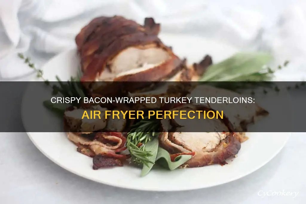 how to cook bacon wrapped turkey tenderloins in air fryer