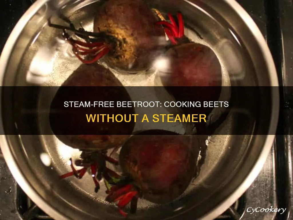 how to cook beets without a steamer