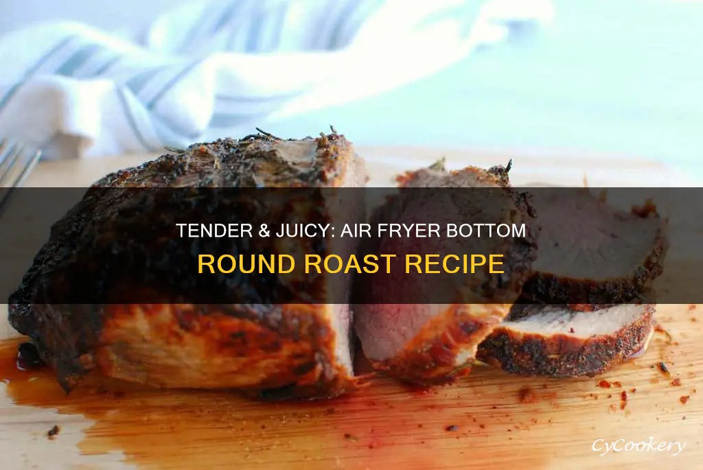 how to cook bottom round roast in air fryer