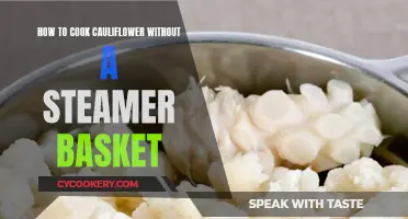 Steaming Cauliflower Without a Basket: Easy, Quick Techniques