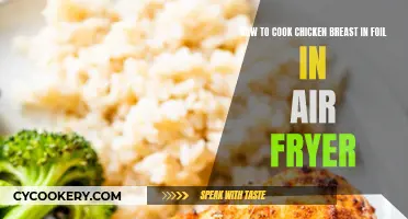 Air Fryer Chicken Breasts: Foil-Wrapped, Tender, and Juicy