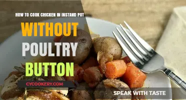 Cooking Chicken in an Instant Pot: No Poultry Button, No Problem!