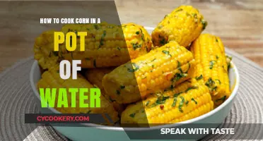 The Best Way to Cook Corn: Boiling Water Method