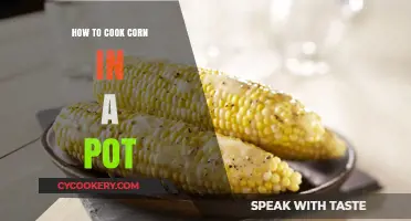 The Perfect Pot of Corn: A Simple Guide