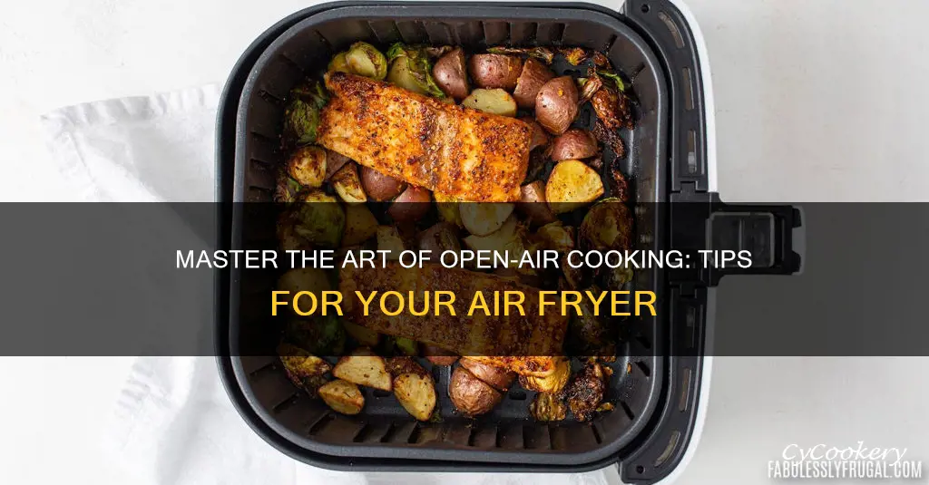 how to cook in an open top air fryer