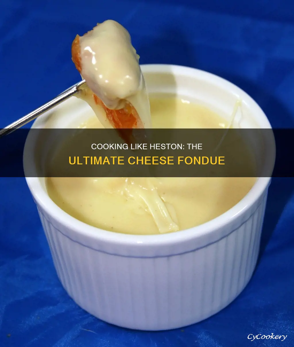 how to cook like heston cheese fondue