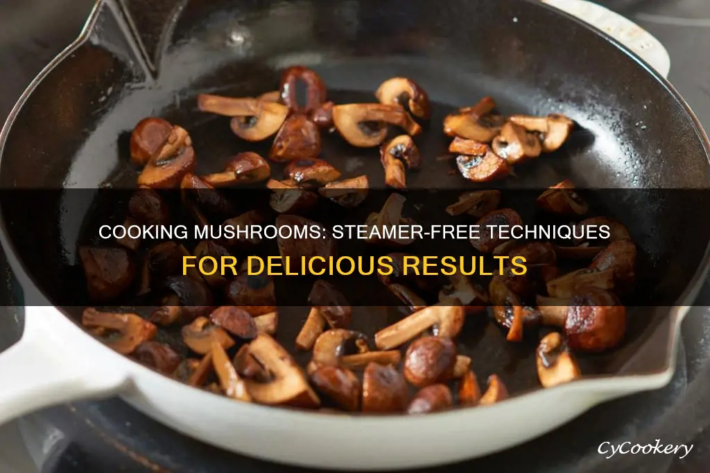 how to cook mushrooms without a steamer