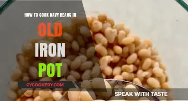 Cooking Navy Beans: Old Iron Pot Magic