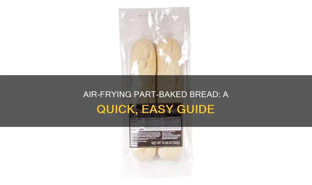 how to cook part baked bread in air fryer
