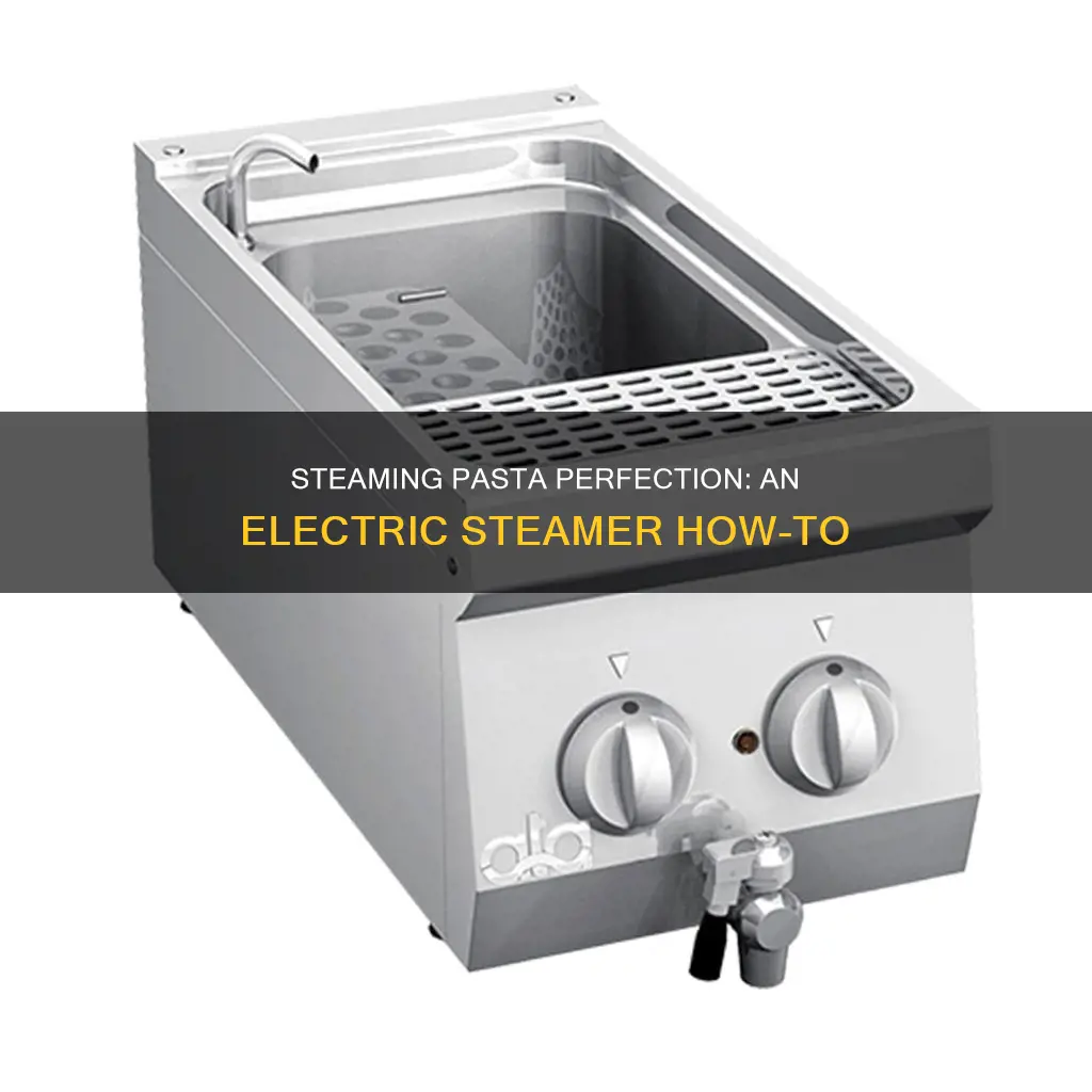 how to cook pasta in a electric steamer