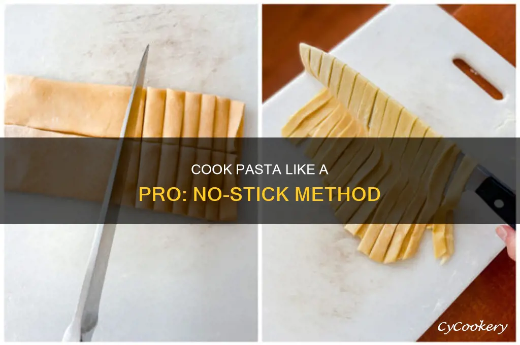 how to cook pasta noodles without sticking to pot